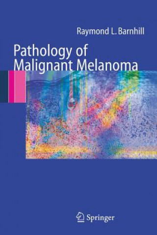 Kniha Pathology of Malignant Melanoma Raymond L. Barnhill
