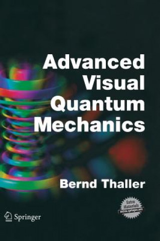 Carte Advanced Visual Quantum Mechanics Bernd Thaller