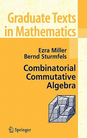 Kniha Combinatorial Commutative Algebra Ezra Miller