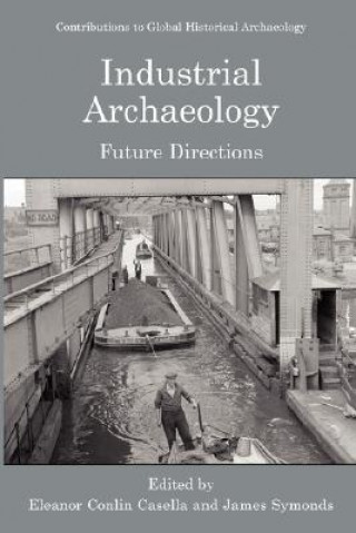 Книга Industrial Archaeology Eleanor C. Casella