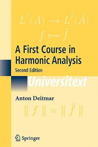 Kniha First Course in Harmonic Analysis Anton Deitmar