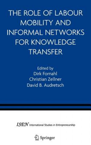 Kniha Role of Labour Mobility and Informal Networks for Knowledge Transfer Dirk Fornahl