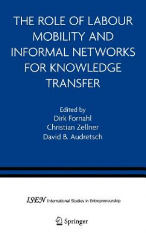 Книга Role of Labour Mobility and Informal Networks for Knowledge Transfer Dirk Fornahl