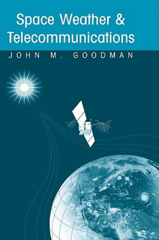Carte Space Weather & Telecommunications John M. Goodman