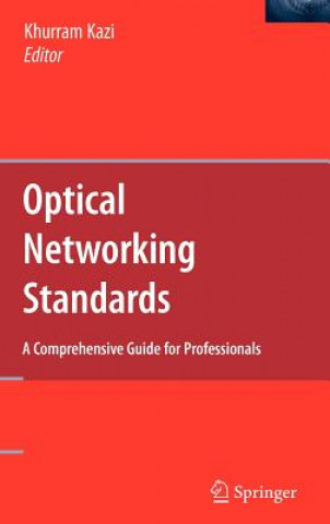 Kniha Optical Networking Standards: A Comprehensive Guide for Professionals Khurram Kazi