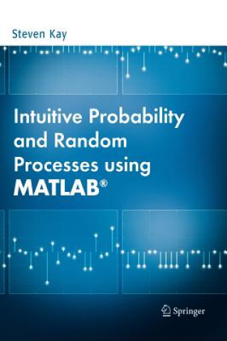 Könyv Intuitive Probability and Random Processes using MATLAB (R) Steven Kay