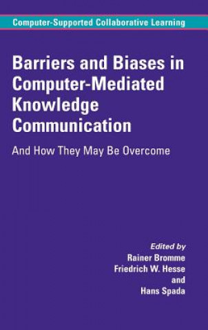 Book Barriers and Biases in Computer-Mediated Knowledge Communication Rainer Bromme