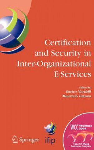 Knjiga Certification and Security in Inter-Organizational E-Services Enrico Nardelli