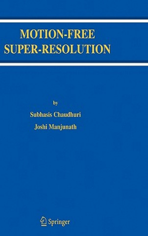 Kniha Motion-Free Super-Resolution Subhasis Chaudhuri