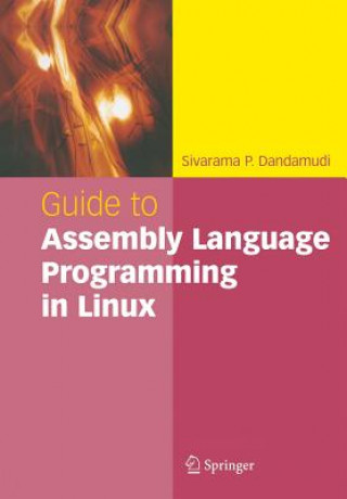 Könyv Guide to Assembly Language Programming in Linux Sivarama P. Dandamudi