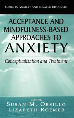 Kniha Acceptance- and Mindfulness-Based Approaches to Anxiety S. M. Orsillo