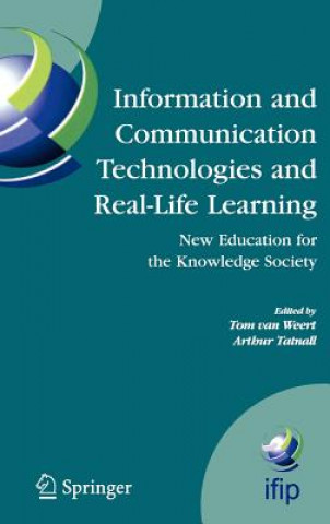 Kniha Information and Communication Technologies and Real-Life Learning Tom J. van Weert