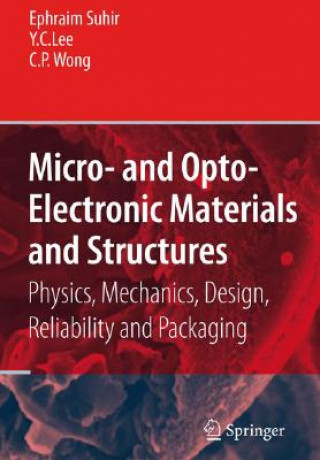 Kniha Micro- and Opto-Electronic Materials and Structures: Physics, Mechanics, Design, Reliability, Packaging Ephraim Suhir
