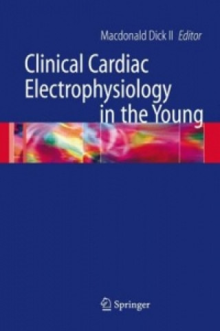 Knjiga Clinical Cardiac Electrophysiology in the Young Macdonald Dick