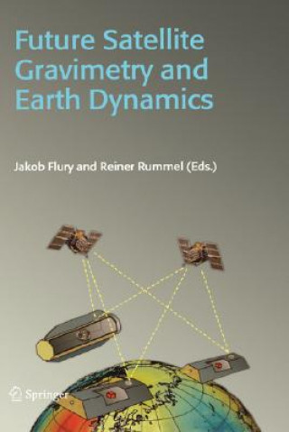 Kniha Future Satellite Gravimetry and Earth Dynamics Jakob Flury