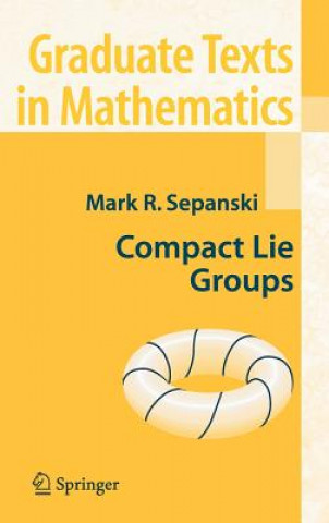 Kniha Compact Lie Groups Mark R. Sepanski