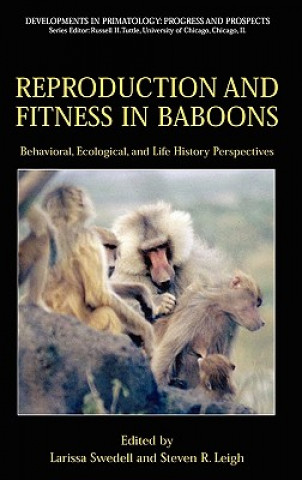 Könyv Reproduction and Fitness in Baboons: Behavioral, Ecological, and Life History Perspectives L. Swedell