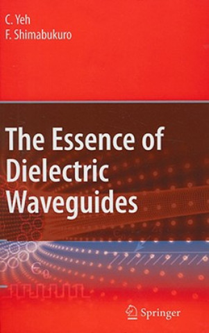 Libro The Essence of Dielectric Waveguides C. Yeh