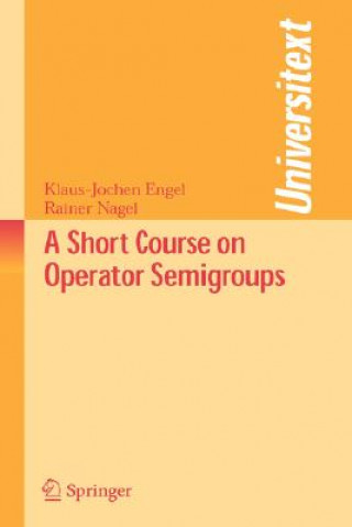 Könyv Short Course on Operator Semigroups Klaus-Jochen Engel