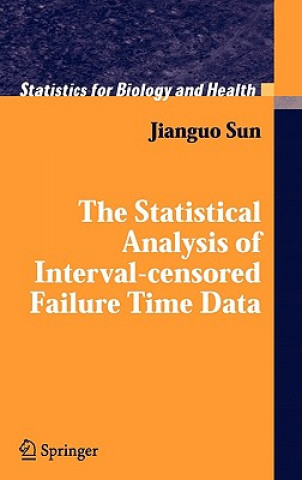 Książka Statistical Analysis of Interval-censored Failure Time Data Jianguo Sun