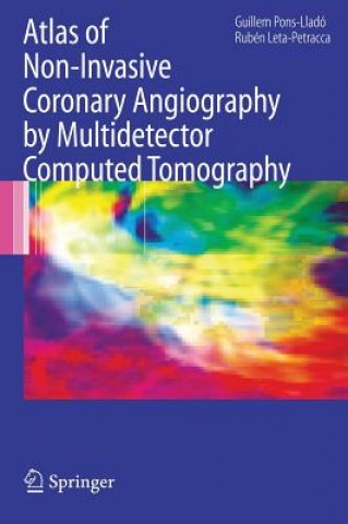 Книга Atlas of Non-Invasive Coronary Angiography by Multidetector Computed Tomography G. Pons-Llado