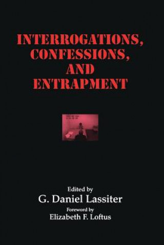 Könyv Interrogations, Confessions, and Entrapment G. D. Lassiter