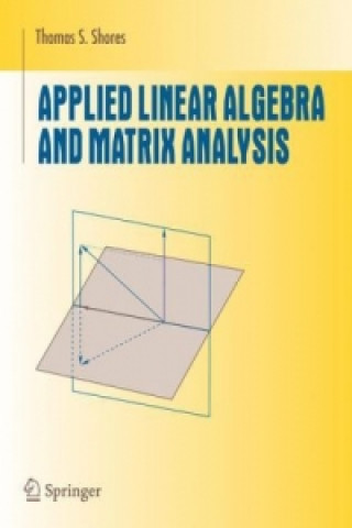 Knjiga Applied Linear Algebra and Matrix Analysis Thomas S. Shores