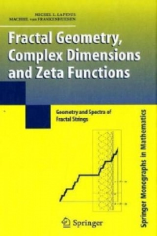 Kniha Fractal Geometry, Complex Dimensions and Zeta Functions Michel L. Lapidus