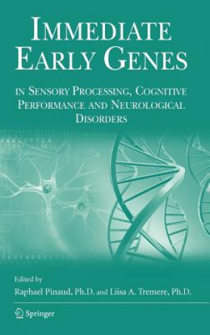 Knjiga Immediate Early Genes in Sensory Processing, Cognitive Performance and Neurological Disorders R. Pinaud