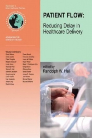 Knjiga Patient Flow: Reducing Delay in Healthcare Delivery Randolph Hall