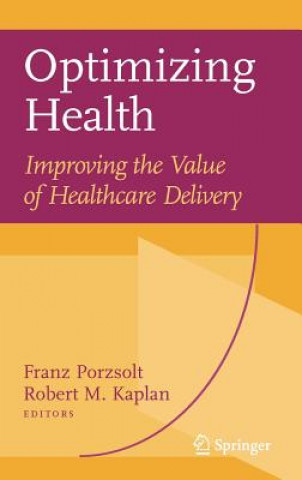 Könyv Optimizing Health: Improving the Value of Healthcare Delivery Franz Porzsolt
