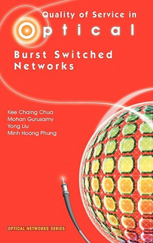 Kniha Quality of Service in Optical Burst Switched Networks Kee Chaing Chua