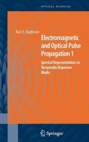 Könyv Electromagnetic and Optical Pulse Propagation 1 Kurt E. Oughstun