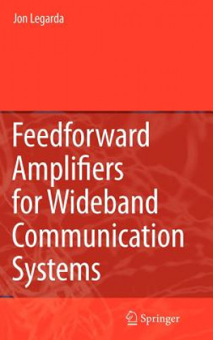 Kniha Feedforward Amplifiers for Wideband Communication Systems Jon Legarda