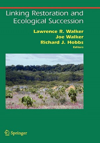 Kniha Linking Restoration and Ecological Succession Lawrence R. Walker