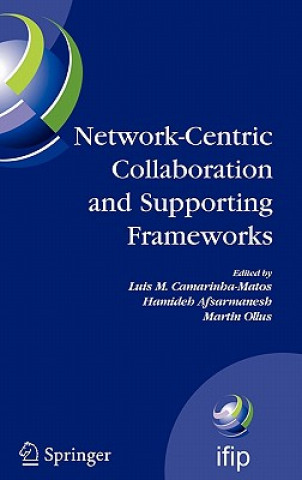 Könyv Network-Centric Collaboration and Supporting Frameworks Luis M. Camarinha-Matos