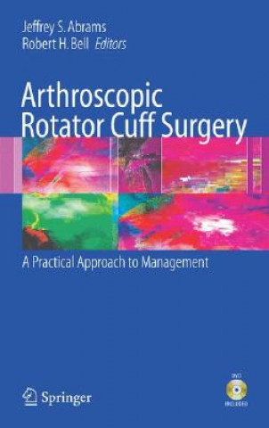 Könyv Arthroscopic Rotator Cuff Surgery Jeffrey S. Abrams
