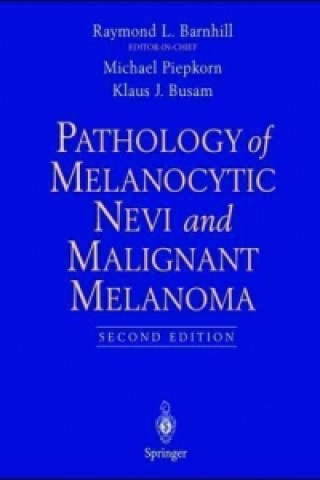 Carte Pathology of Melanocytic Nevi and Malignant Melanoma Raymond L. Barnhill