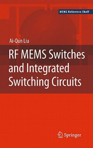 Knjiga RF MEMS Switches and Integrated Switching Circuits Ai-Qun Liu