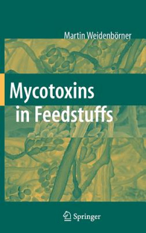 Kniha Mycotoxins in Feedstuffs Martin Weidenbörner