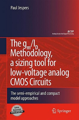 Kniha The gm/ID Methodology, a sizing tool for low-voltage analog CMOS Circuits Paul Jespers