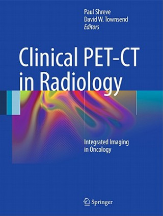 Könyv Clinical PET-CT in Radiology P. Shreve
