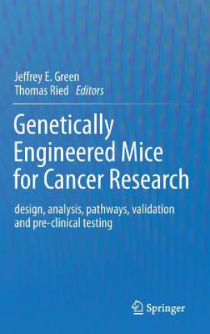 Carte Genetically Engineered Mice for Cancer Research Jeffrey E. Green