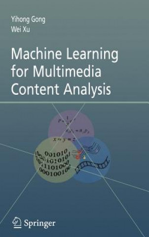 Kniha Machine Learning for Multimedia Content Analysis Yihong Gong