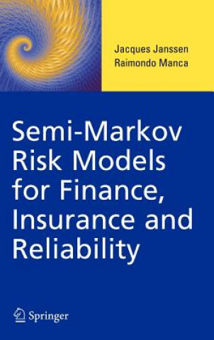Kniha Semi-Markov Risk Models for Finance, Insurance and Reliability Jacques Janssen