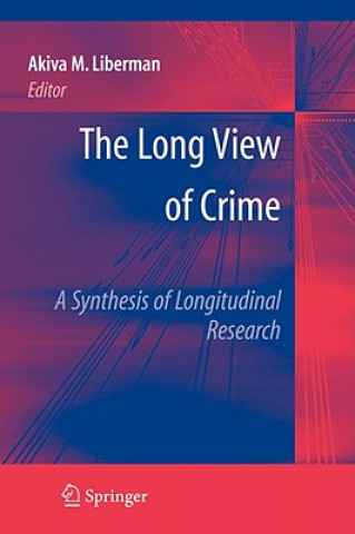 Carte Long View of Crime: A Synthesis of Longitudinal Research A. Liberman