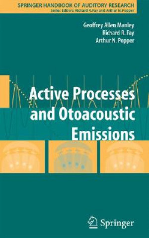 Carte Active Processes and Otoacoustic Emissions in Hearing Geoffrey A. Manley