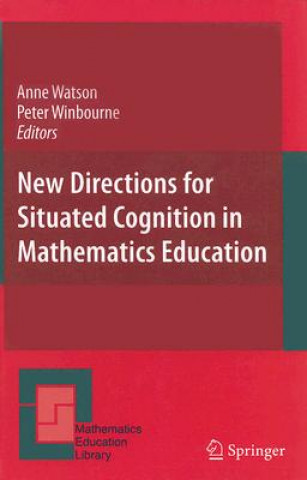 Kniha New Directions for Situated Cognition in Mathematics Education Anne Watson