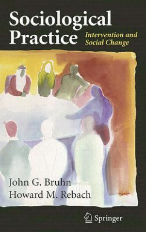 Kniha Sociological Practice John G. Bruhn