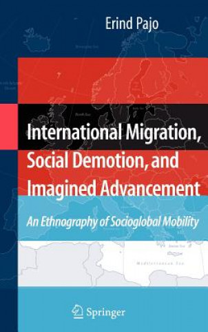 Kniha International Migration, Social Demotion, and Imagined Advancement Erind Pajo